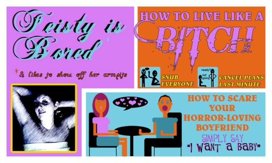 Feisty is BORED, How to Live Like a Bitch, How to Scare Your Horror-Loving Boyfriend